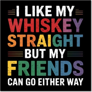 I Like my Whiskey Straight But My Friends LGBT Posters and Art